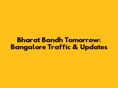 Bharat Bandh Tomorrow: Bangalore Traffic & Updates