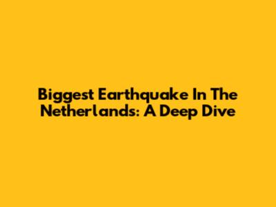 Biggest Earthquake In The Netherlands: A Deep Dive