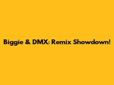 Biggie & DMX: Remix Showdown!