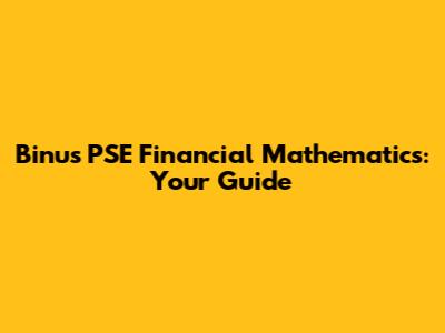Binus PSE Financial Mathematics: Your Guide