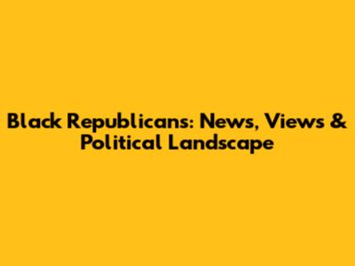 Black Republicans: News, Views & Political Landscape