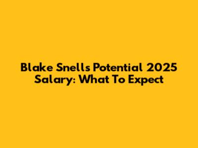 Blake Snell's Potential 2025 Salary: What To Expect