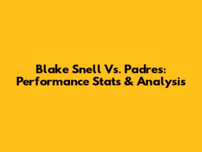 Blake Snell Vs. Padres: Performance Stats & Analysis