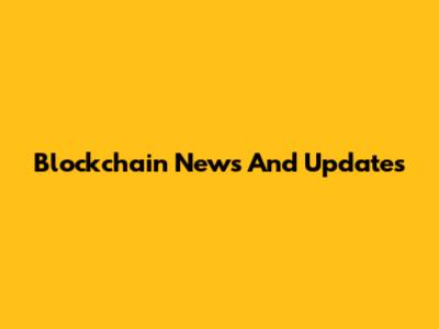 Blockchain News And Updates