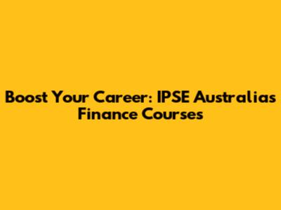 Boost Your Career: IPSE Australia's Finance Courses