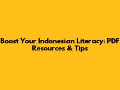 Boost Your Indonesian Literacy: PDF Resources & Tips