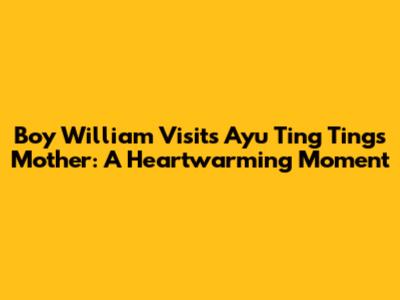 Boy William Visits Ayu Ting Ting's Mother: A Heartwarming Moment