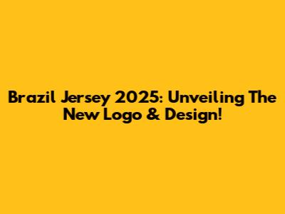 Brazil Jersey 2025: Unveiling The New Logo & Design!