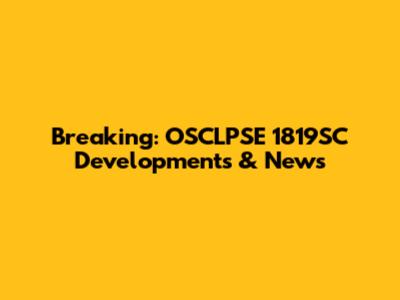 Breaking: OSCLPSE 1819SC Developments & News