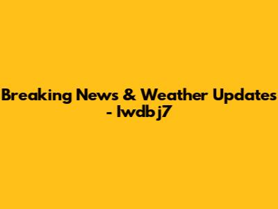 Breaking News & Weather Updates - Iwdbj7