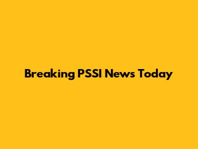 Breaking PSSI News Today