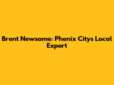 Brent Newsome: Phenix City's Local Expert