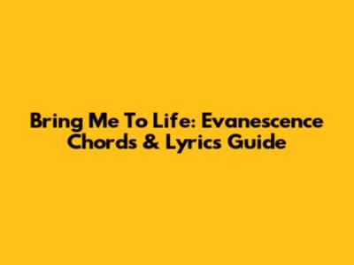 Bring Me To Life: Evanescence Chords & Lyrics Guide