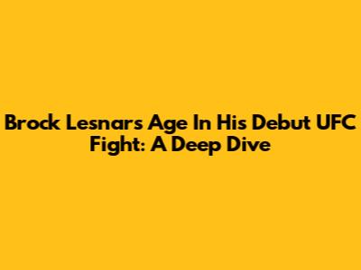 Brock Lesnar's Age In His Debut UFC Fight: A Deep Dive