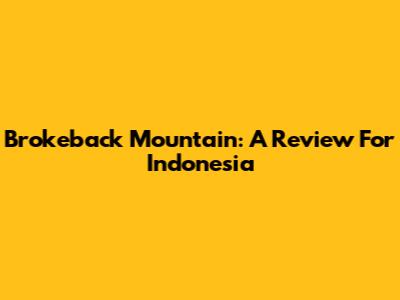 Brokeback Mountain: A Review For Indonesia
