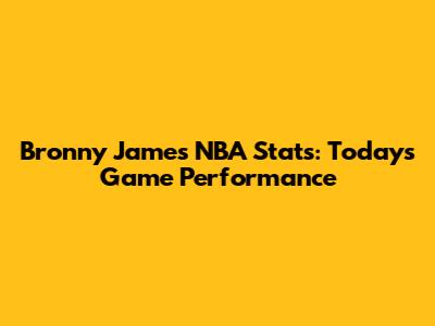 Bronny James NBA Stats: Today's Game Performance