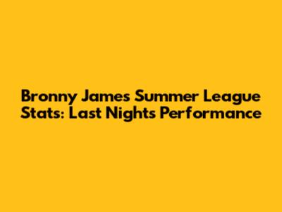 Bronny James Summer League Stats: Last Night's Performance