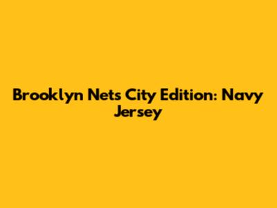 Brooklyn Nets City Edition: Navy Jersey