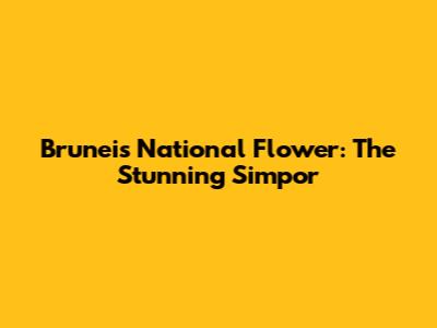 Brunei's National Flower: The Stunning *Simpor*