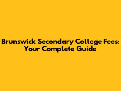Brunswick Secondary College Fees: Your Complete Guide