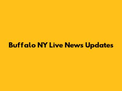 Buffalo NY Live News Updates