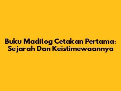 Buku Madilog Cetakan Pertama: Sejarah Dan Keistimewaannya