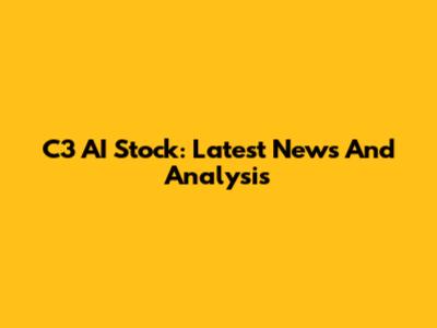 C3 AI Stock: Latest News And Analysis