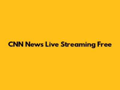 CNN News Live Streaming Free