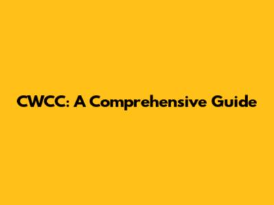 CWCC: A Comprehensive Guide