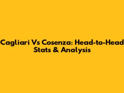 Cagliari Vs Cosenza: Head-to-Head Stats & Analysis