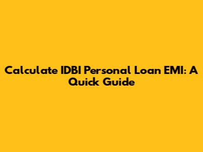 Calculate IDBI Personal Loan EMI: A Quick Guide