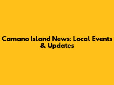 Camano Island News: Local Events & Updates