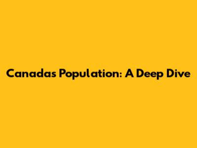 Canada's Population: A Deep Dive