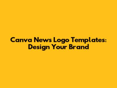 Canva News Logo Templates: Design Your Brand