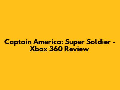 Captain America: Super Soldier - Xbox 360 Review