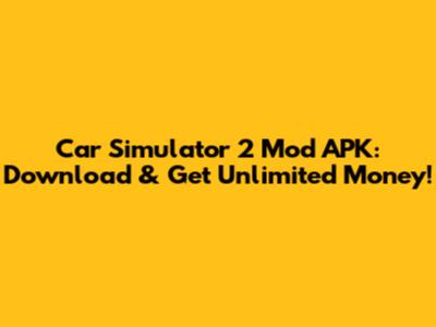 Car Simulator 2 Mod APK: Download & Get Unlimited Money!