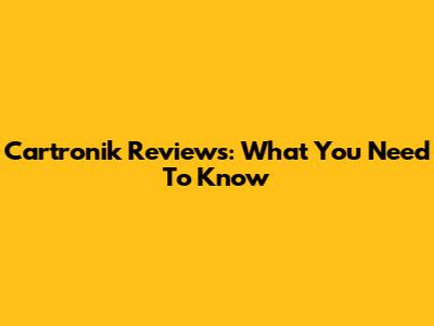 Cartronik Reviews: What You Need To Know