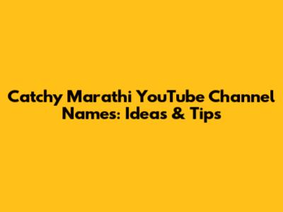 Catchy Marathi YouTube Channel Names: Ideas & Tips