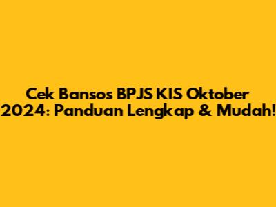Cek Bansos BPJS KIS Oktober 2024: Panduan Lengkap & Mudah!