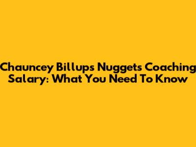 Chauncey Billups' Nuggets Coaching Salary: What You Need To Know