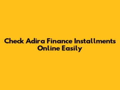Check Adira Finance Installments Online Easily