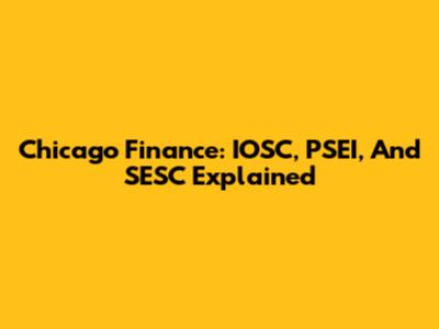 Chicago Finance: IOSC, PSEI, And SESC Explained