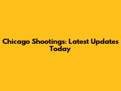 Chicago Shootings: Latest Updates Today
