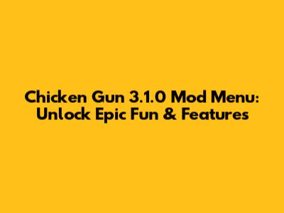 Chicken Gun 3.1.0 Mod Menu: Unlock Epic Fun & Features