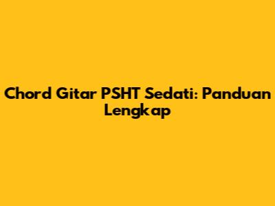 Chord Gitar PSHT Sedati: Panduan Lengkap
