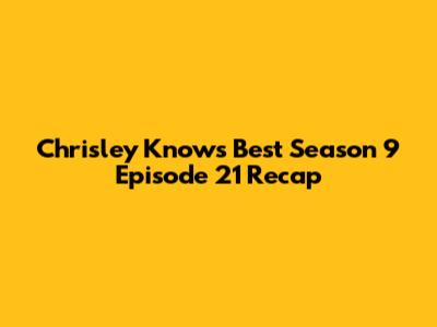Chrisley Knows Best Season 9 Episode 21 Recap