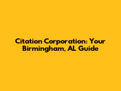 Citation Corporation: Your Birmingham, AL Guide