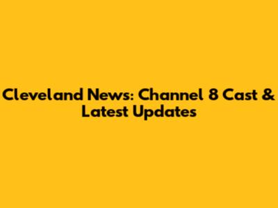 Cleveland News: Channel 8 Cast & Latest Updates