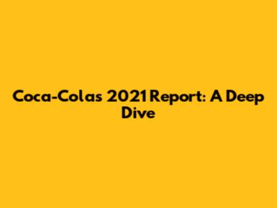 Coca-Cola's 2021 Report: A Deep Dive