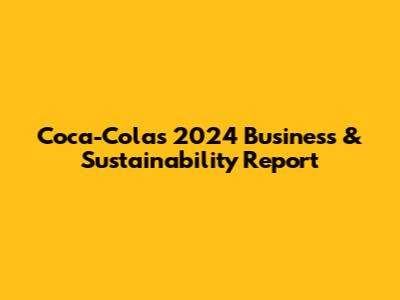 Coca-Cola's 2024 Business & Sustainability Report